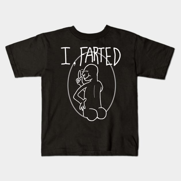 I, Farted Kids T-Shirt by HoseaHustle